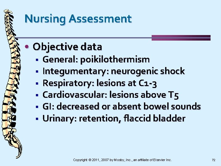 Nursing Assessment • Objective data § § § General: poikilothermism Integumentary: neurogenic shock Respiratory: