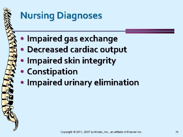 Nursing Diagnoses • Impaired gas exchange • Decreased cardiac output • Impaired skin integrity