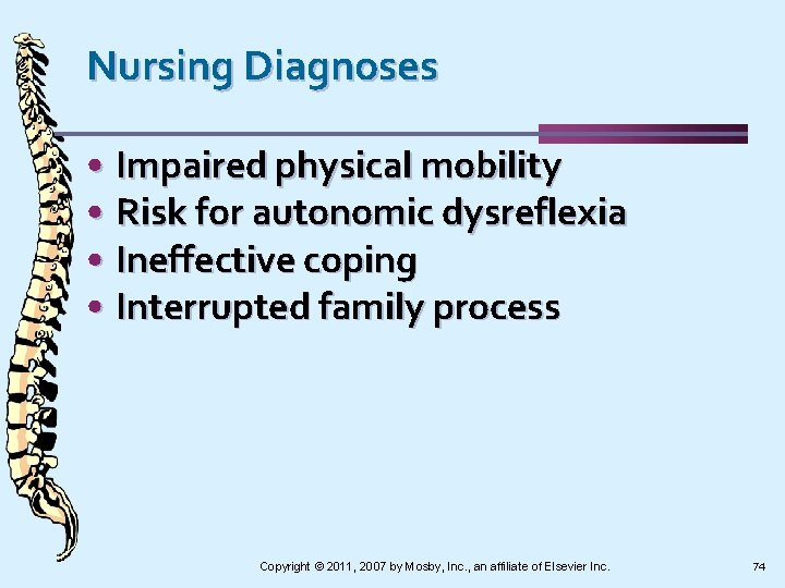 Nursing Diagnoses • Impaired physical mobility • Risk for autonomic dysreflexia • Ineffective coping