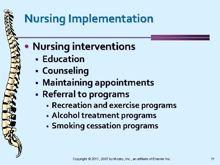 Nursing Implementation • Nursing interventions § § Education Counseling Maintaining appointments Referral to programs