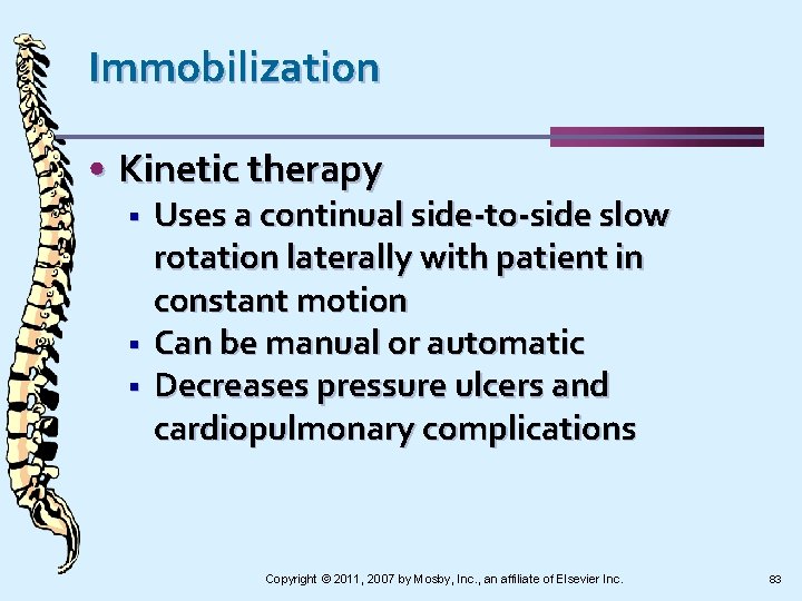 Immobilization • Kinetic therapy § § § Uses a continual side-to-side slow rotation laterally