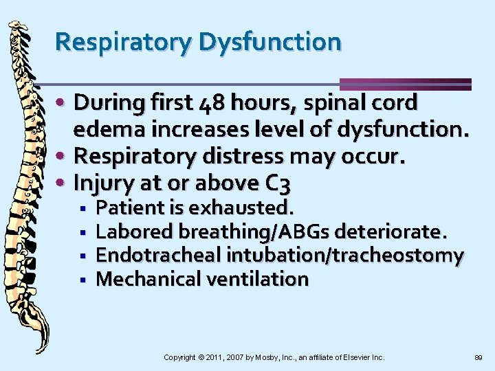Respiratory Dysfunction • During first 48 hours, spinal cord edema increases level of dysfunction.