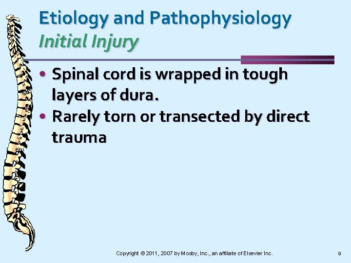 Etiology and Pathophysiology Initial Injury • Spinal cord is wrapped in tough layers of