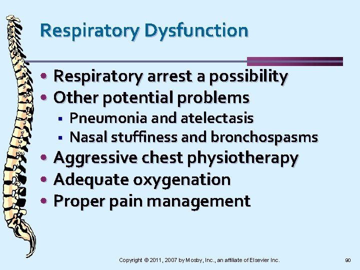 Respiratory Dysfunction • Respiratory arrest a possibility • Other potential problems § § Pneumonia