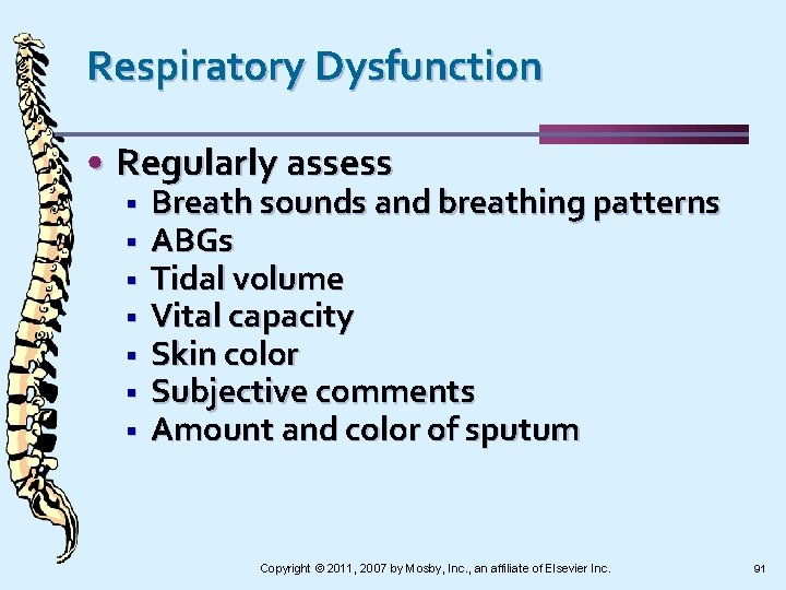 Respiratory Dysfunction • Regularly assess § § § § Breath sounds and breathing patterns
