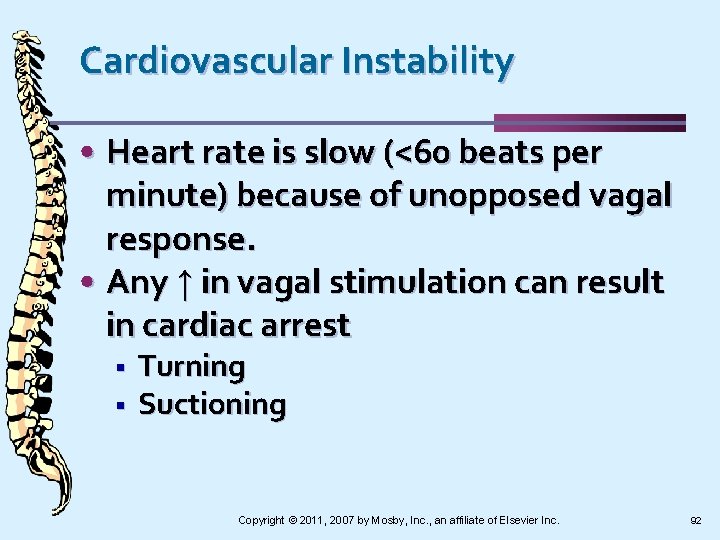 Cardiovascular Instability • Heart rate is slow (<60 beats per minute) because of unopposed