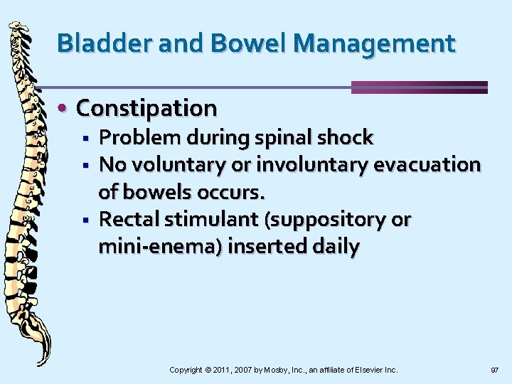 Bladder and Bowel Management • Constipation § § § Problem during spinal shock No