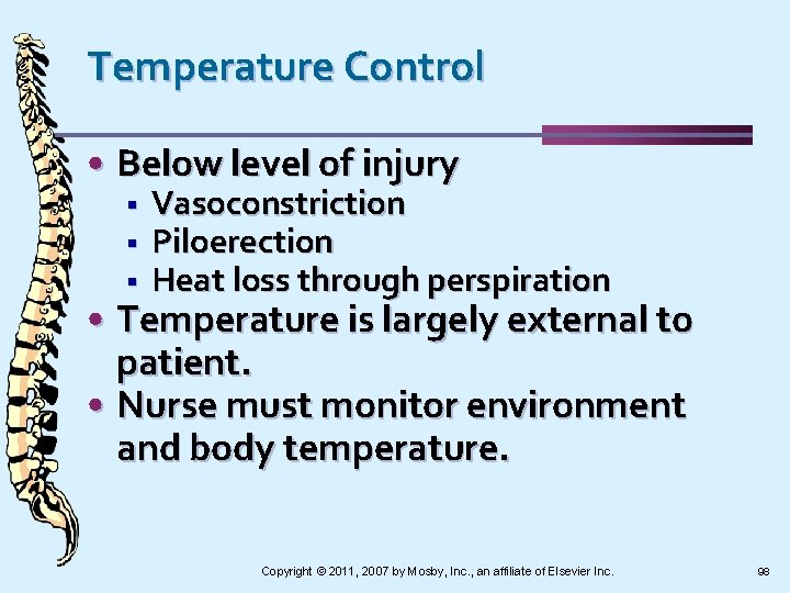 Temperature Control • Below level of injury § § § Vasoconstriction Piloerection Heat loss