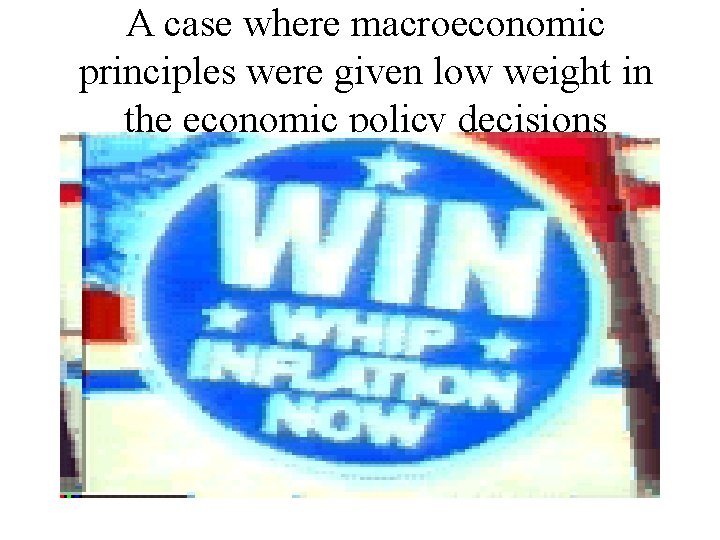 A case where macroeconomic principles were given low weight in the economic policy decisions