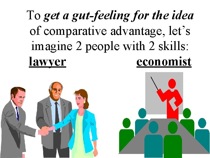 To get a gut-feeling for the idea of comparative advantage, let’s imagine 2 people
