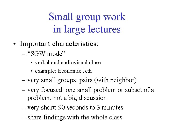 Small group work in large lectures • Important characteristics: – “SGW mode” • verbal