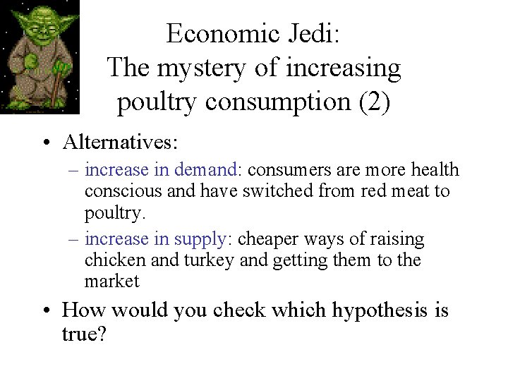 Economic Jedi: The mystery of increasing poultry consumption (2) • Alternatives: – increase in
