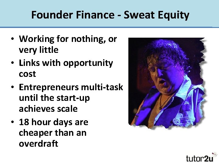 Founder Finance - Sweat Equity • Working for nothing, or very little • Links