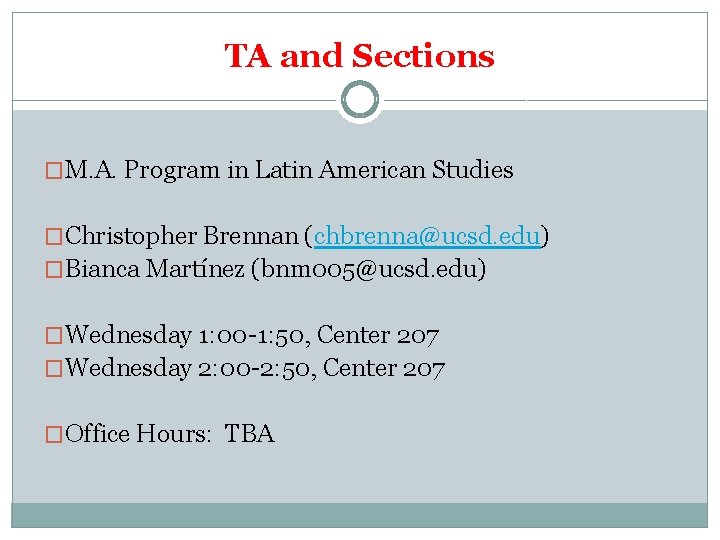 TA and Sections �M. A. Program in Latin American Studies �Christopher Brennan (chbrenna@ucsd. edu)