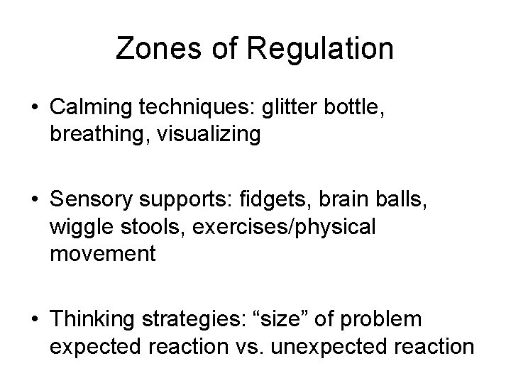 Zones of Regulation • Calming techniques: glitter bottle, breathing, visualizing • Sensory supports: fidgets,
