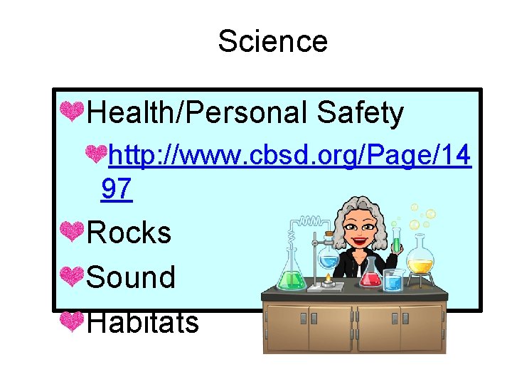 Science Health/Personal Safety http: //www. cbsd. org/Page/14 97 Rocks Sound Habitats 
