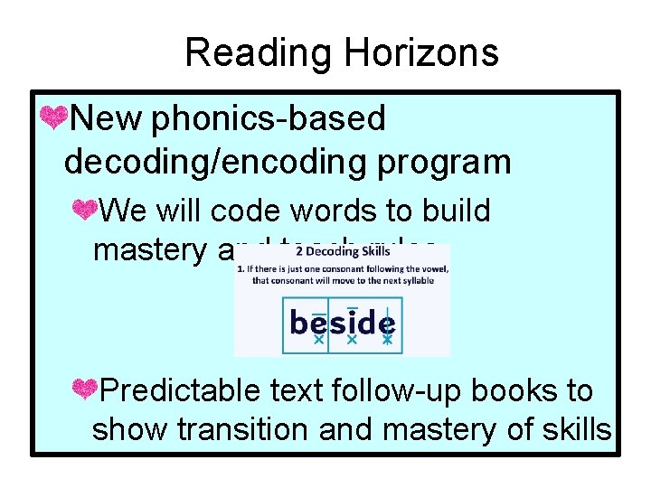 Reading Horizons New phonics-based decoding/encoding program We will code words to build mastery and