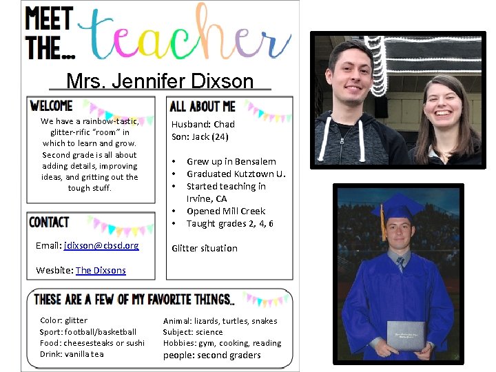 Mrs. Jennifer Dixson We have a rainbow-tastic, glitter-rific “room” in which to learn and