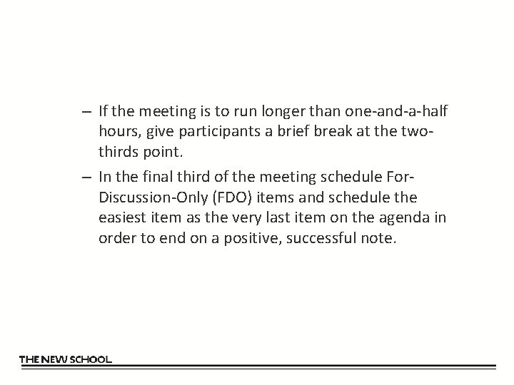 – If the meeting is to run longer than one-and-a-half hours, give participants a