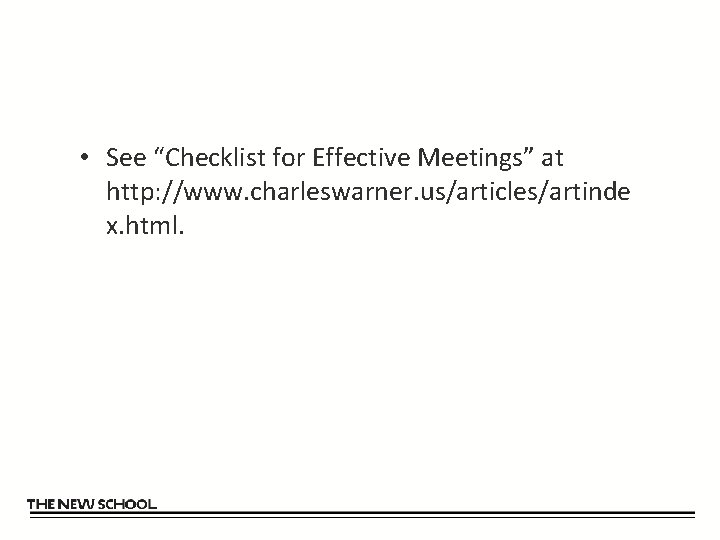  • See “Checklist for Effective Meetings” at http: //www. charleswarner. us/articles/artinde x. html.