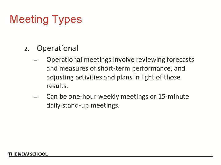 Meeting Types 2. Operational – – Operational meetings involve reviewing forecasts and measures of