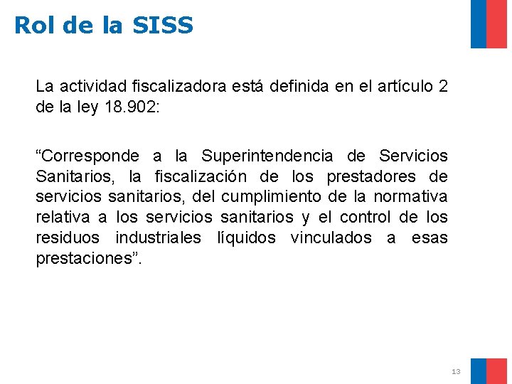 Rol de la SISS La actividad fiscalizadora está definida en el artículo 2 de