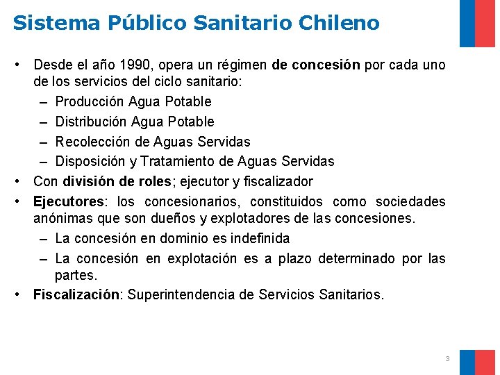 Sistema Público Sanitario Chileno • Desde el año 1990, opera un régimen de concesión