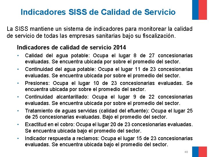 Indicadores SISS de Calidad de Servicio La SISS mantiene un sistema de indicadores para