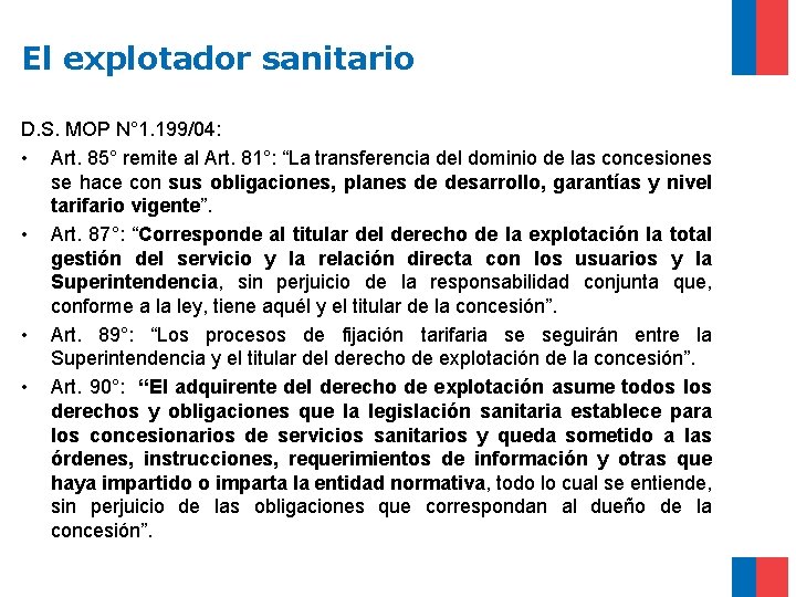 El explotador sanitario D. S. MOP N° 1. 199/04: • Art. 85° remite al