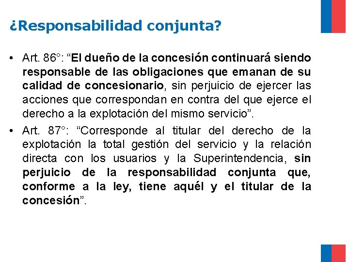 ¿Responsabilidad conjunta? • Art. 86°: “El dueño de la concesión continuará siendo responsable de