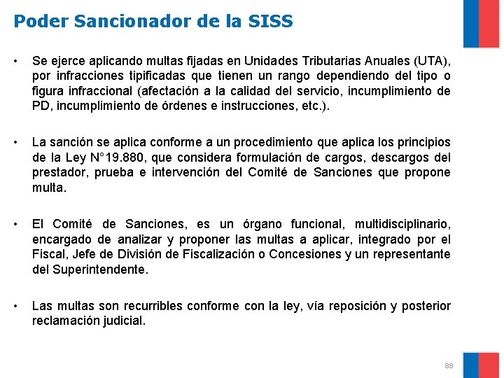 Poder Sancionador de la SISS • Se ejerce aplicando multas fijadas en Unidades Tributarias