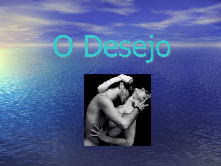 O Desejo 