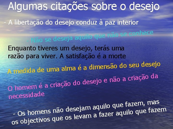 Algumas citações sobre o desejo - A libertação do desejo conduz à paz interior