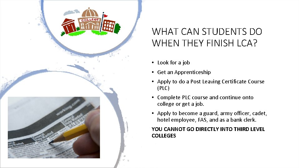 WHAT CAN STUDENTS DO WHEN THEY FINISH LCA? • Look for a job •