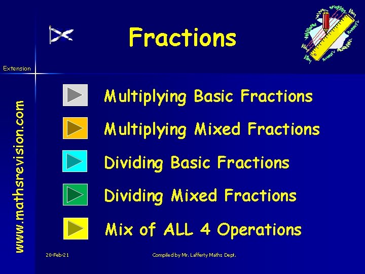 Fractions www. mathsrevision. com Extension Multiplying Basic Fractions Multiplying Mixed Fractions Dividing Basic Fractions