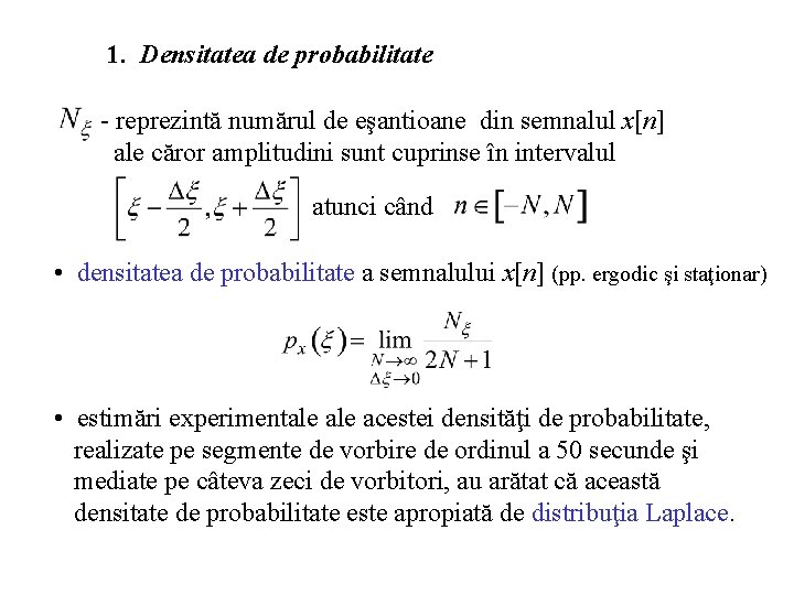 1. Densitatea de probabilitate - reprezintă numărul de eşantioane din semnalul x[n] ale căror