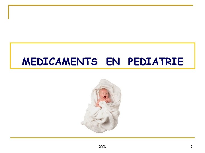 MEDICAMENTS EN PEDIATRIE 2008 1 
