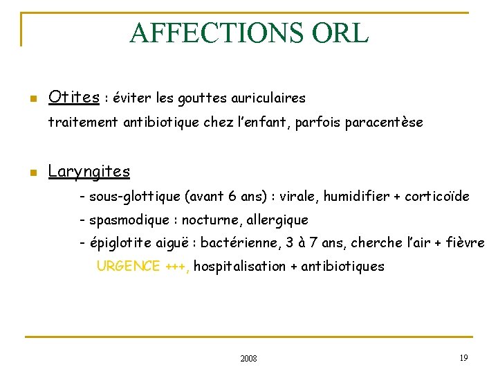 AFFECTIONS ORL n Otites : éviter les gouttes auriculaires traitement antibiotique chez l’enfant, parfois