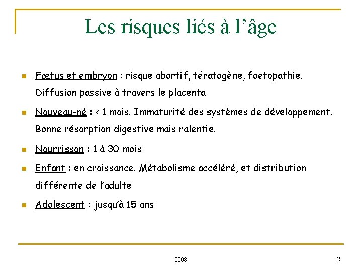 Les risques liés à l’âge n Fœtus et embryon : risque abortif, tératogène, foetopathie.