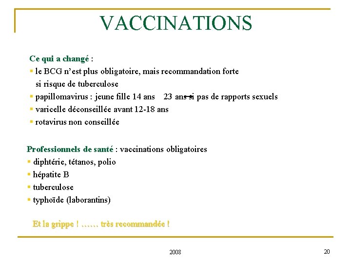 VACCINATIONS Ce qui a changé : § le BCG n’est plus obligatoire, mais recommandation