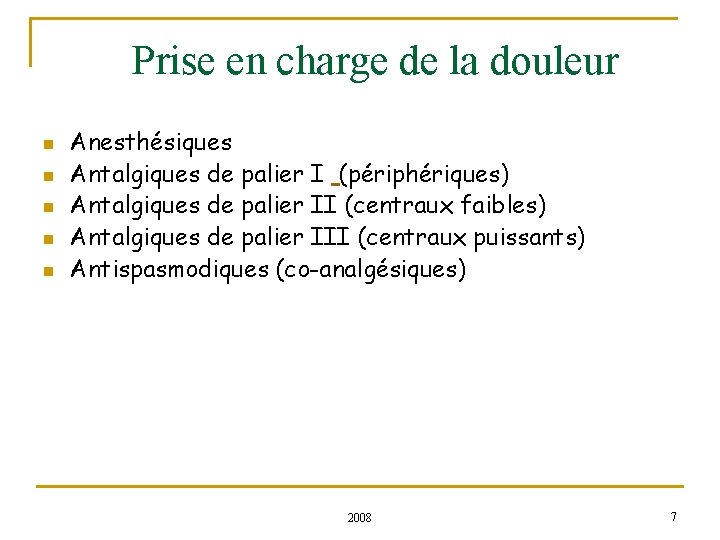 Prise en charge de la douleur n n n Anesthésiques Antalgiques de palier I