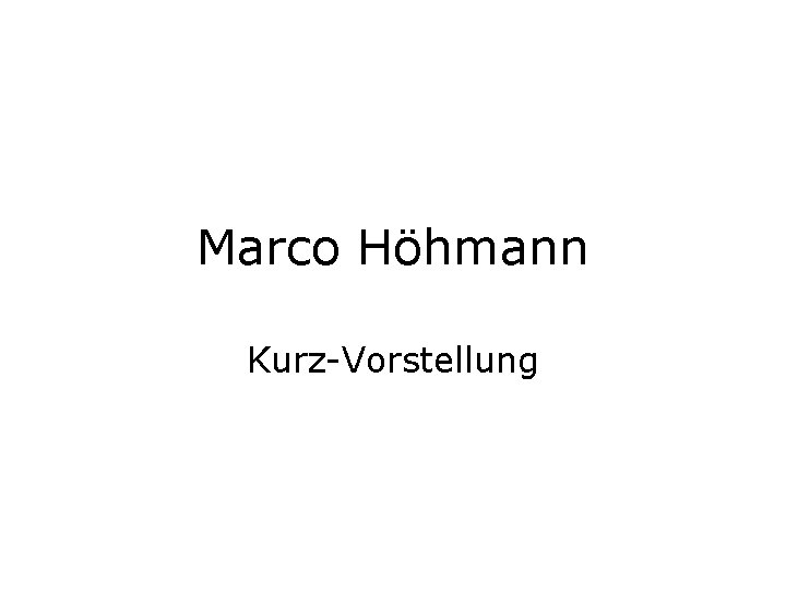 Marco Höhmann Kurz-Vorstellung 