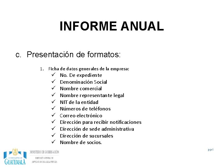 INFORME ANUAL c. Presentación de formatos: 1. Ficha de datos generales de la empresa: