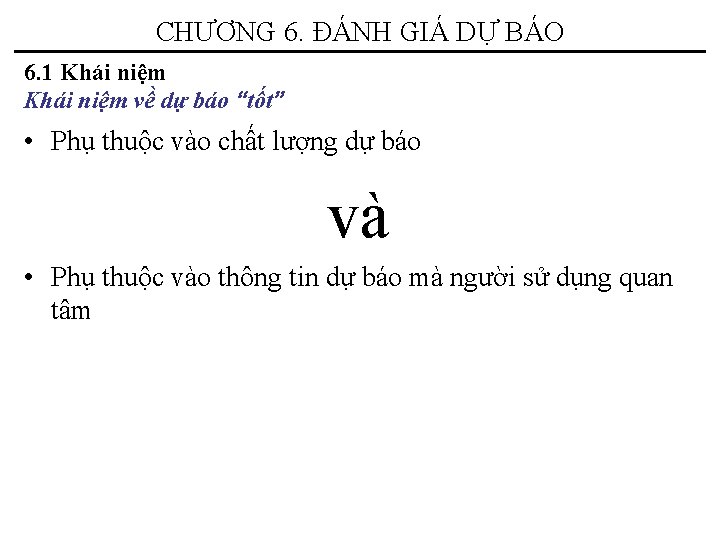 CHƯƠNG 6. ĐÁNH GIÁ DỰ BÁO 6. 1 Khái niệm về dự báo “tốt”