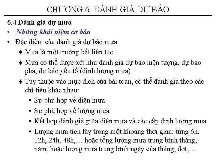 CHƯƠNG 6. ĐÁNH GIÁ DỰ BÁO 6. 4 Đánh giá dự mưa • Những