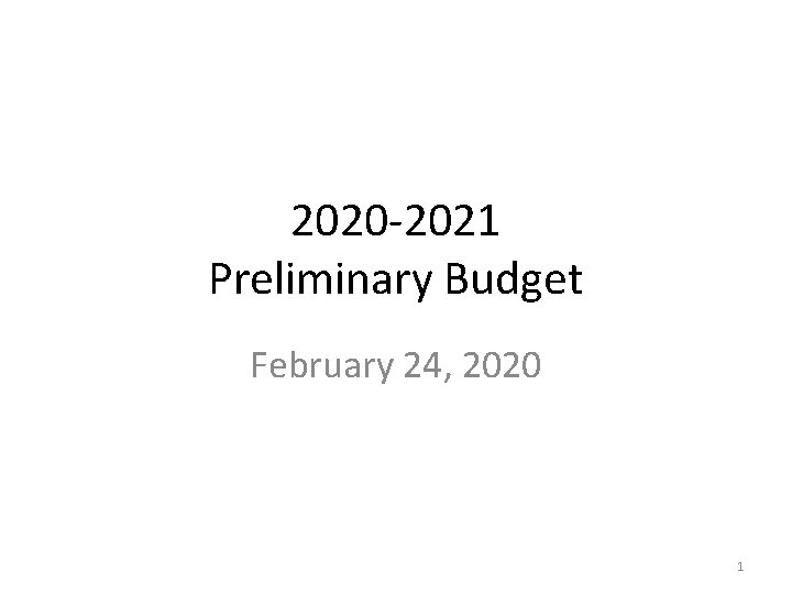 2020 -2021 Preliminary Budget February 24, 2020 1 