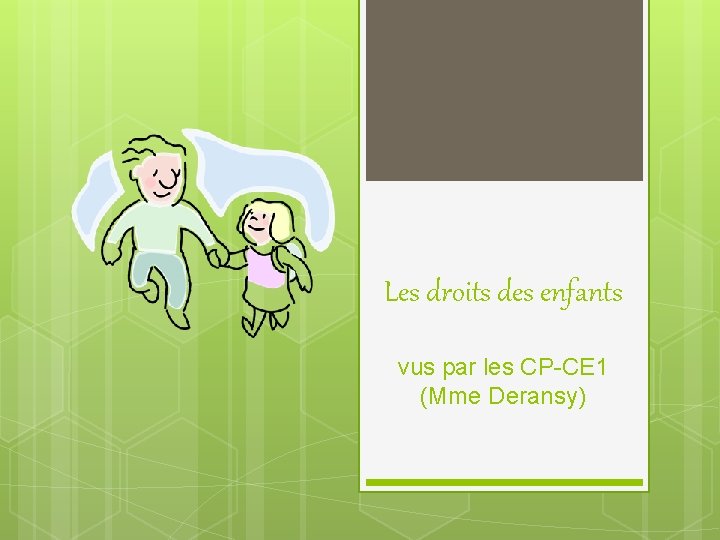 Les droits des enfants vus par les CP-CE 1 (Mme Deransy) 