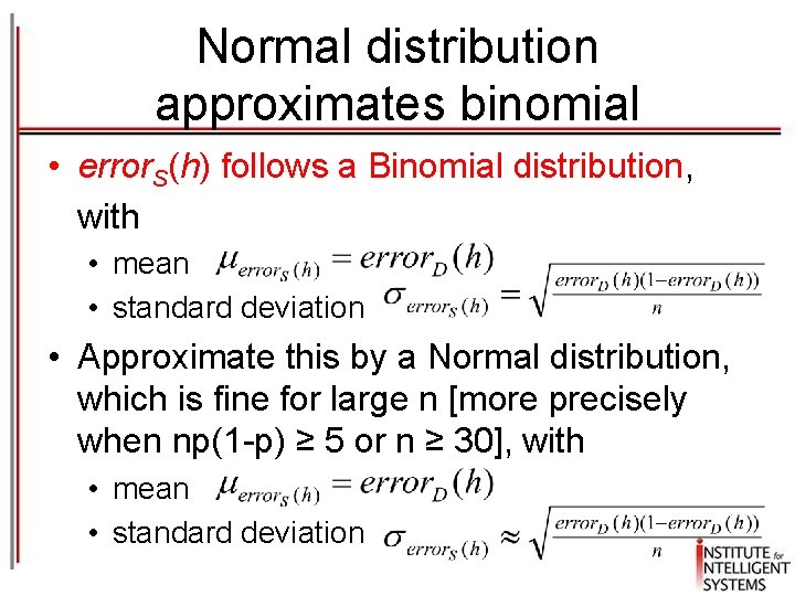 Normal distribution approximates binomial • error. S(h) follows a Binomial distribution, with • mean