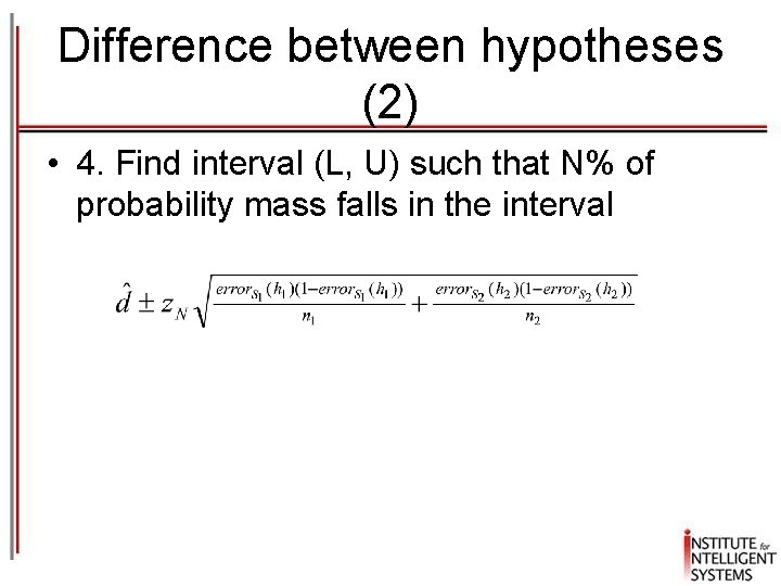 Difference between hypotheses (2) • 4. Find interval (L, U) such that N% of