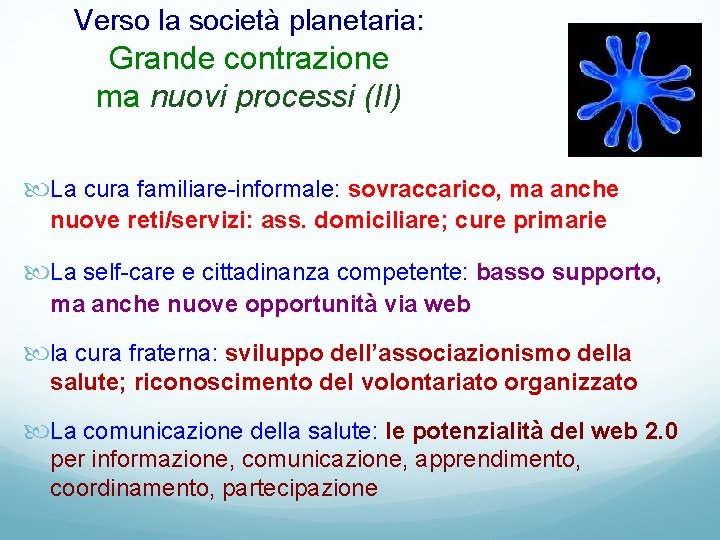 Verso la società planetaria: Grande contrazione ma nuovi processi (II) La cura familiare-informale: sovraccarico,